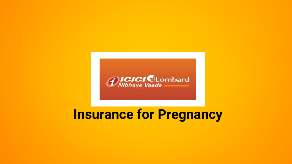 ICICI Lombard insurance for pregnancy