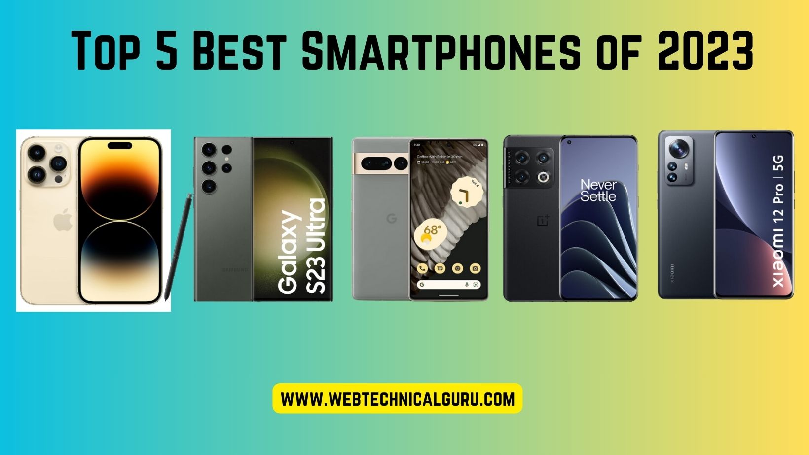 Top 5 Best Smartphones Of 2023: The Ultimate Buyer's Guide